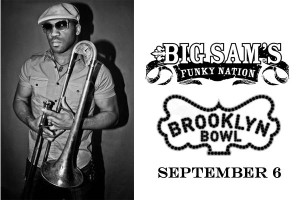 Brooklyn Bowl presents Big Sam's Funky Nation September 6